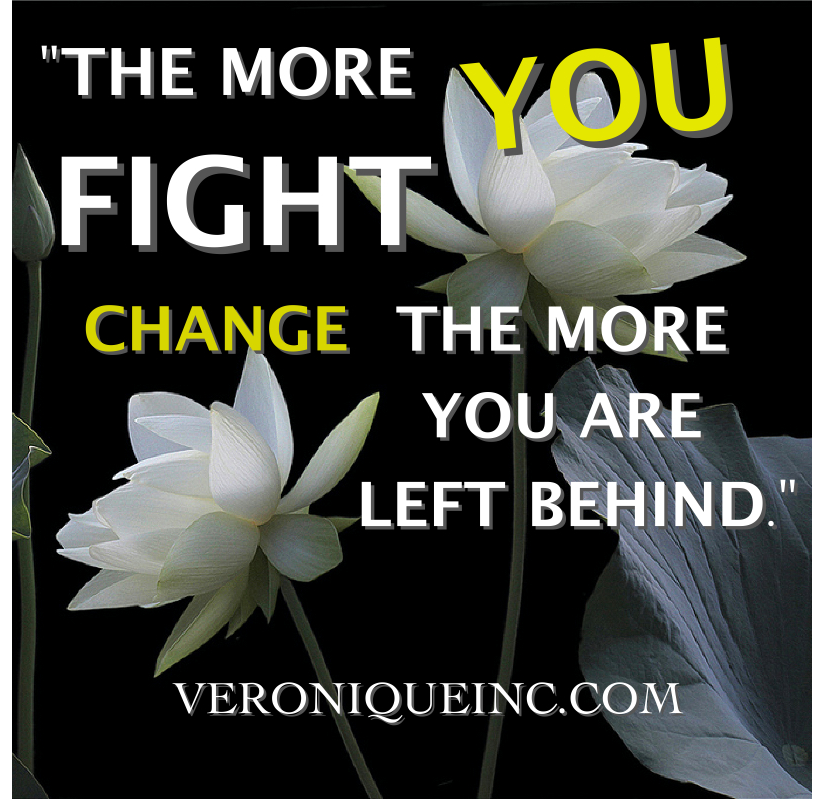 the more you fight change